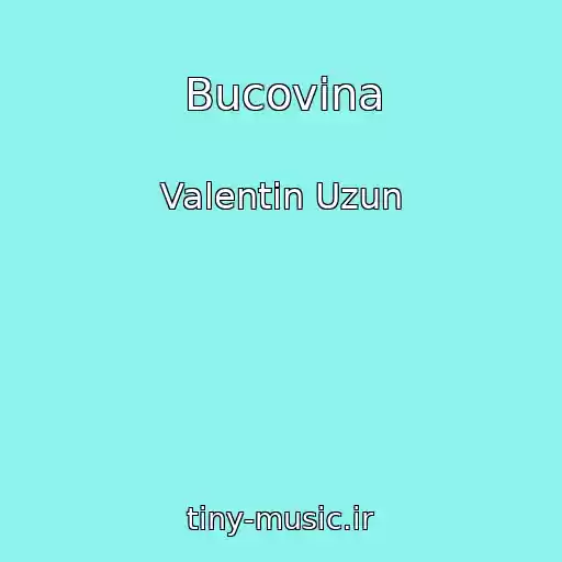 کاور آهنگ Bucovina از Valentin Uzun