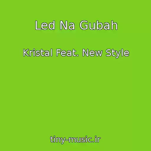 کاور آهنگ Led Na Gubah از Kristal Feat. New Style