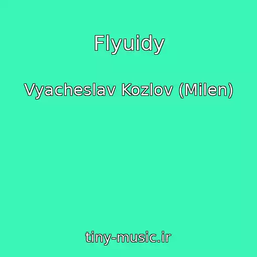 کاور آهنگ Flyuidy از Vyacheslav Kozlov (Milen)