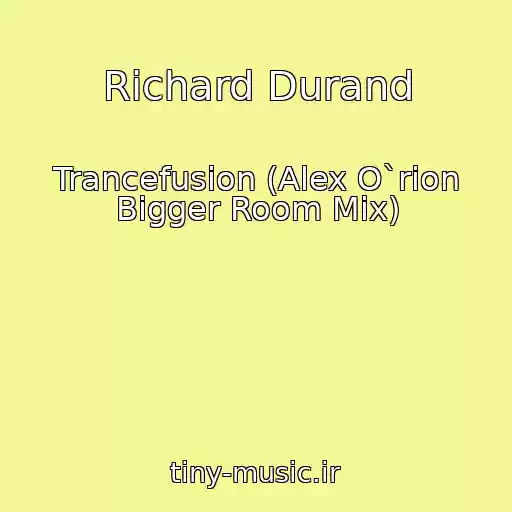 کاور آهنگ Richard Durand از Trancefusion (Alex O`rion Bigger Room Mix)