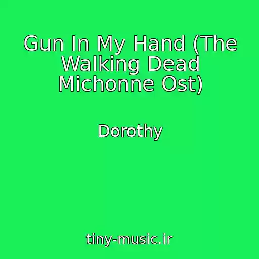 کاور آهنگ Gun In My Hand (The Walking Dead Michonne Ost) از Dorothy