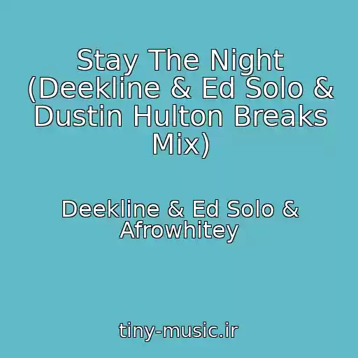 کاور آهنگ Stay The Night (Deekline & Ed Solo & Dustin Hulton Breaks Mix) از Deekline & Ed Solo & Afrowhitey