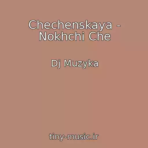 کاور آهنگ Chechenskaya - Nokhchi Che از Dj Muzyka