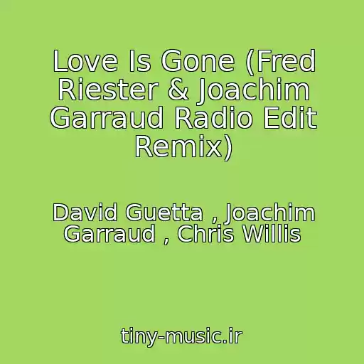 کاور آهنگ Love Is Gone (Fred Riester & Joachim Garraud Radio Edit Remix) از David Guetta , Joachim Garraud , Chris Willis