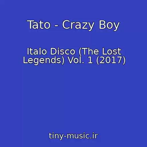 کاور آهنگ Tato - Crazy Boy از Italo Disco (The Lost Legends) Vol. 1 (2017)