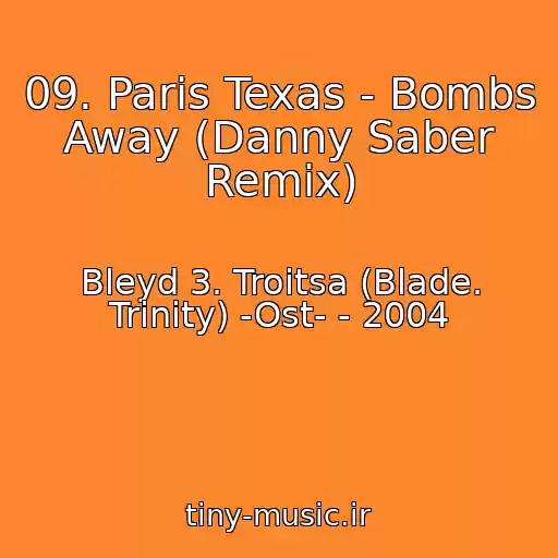 کاور آهنگ 09. Paris Texas - Bombs Away (Danny Saber Remix) از Bleyd 3. Troitsa (Blade. Trinity) -Ost- - 2004