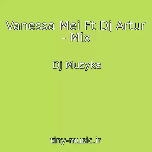کاور آهنگ Vanessa Mei Ft Dj Artur - Mix از Dj Muzyka