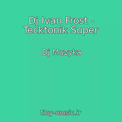 کاور آهنگ Dj Ivan Frost - Tecktonik Super از Dj Muzyka