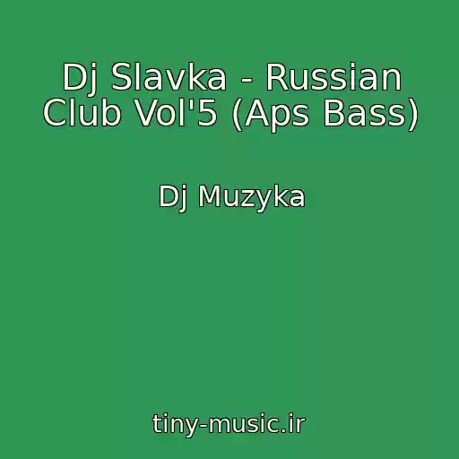 کاور آهنگ Dj Slavka - Russian Club Vol'5 (Aps Bass) از Dj Muzyka