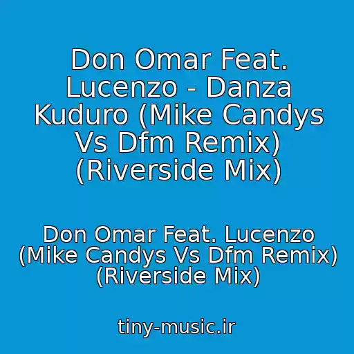 کاور آهنگ Don Omar Feat. Lucenzo - Danza Kuduro (Mike Candys Vs Dfm Remix) (Riverside Mix) از Don Omar Feat. Lucenzo (Mike Candys Vs Dfm Remix) (Riverside Mix)