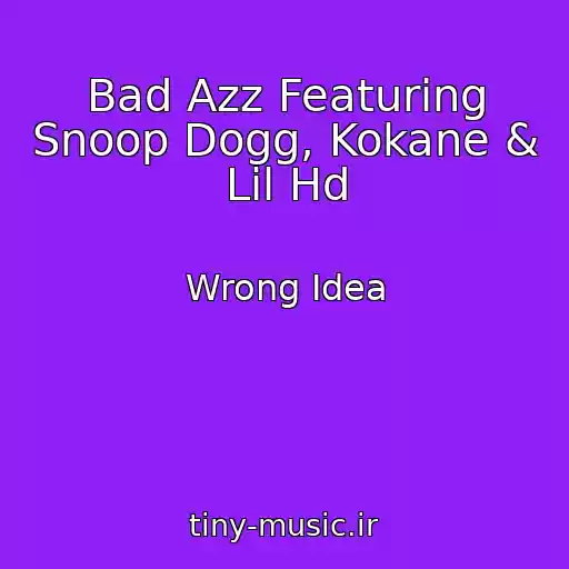 کاور آهنگ Bad Azz Featuring Snoop Dogg, Kokane & Lil Hd از Wrong Idea