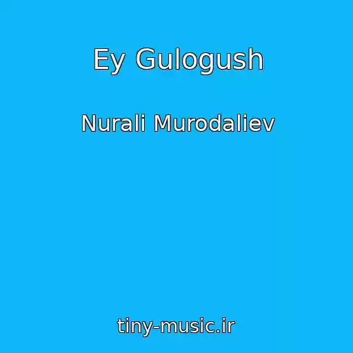کاور آهنگ Ey Gulogush از Nurali Murodaliev