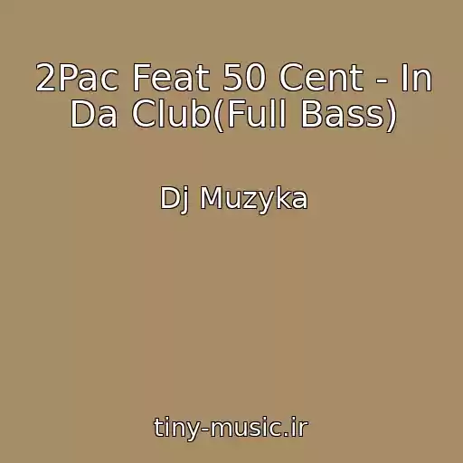کاور آهنگ 2Pac Feat 50 Cent - In Da Club(Full Bass) از Dj Muzyka
