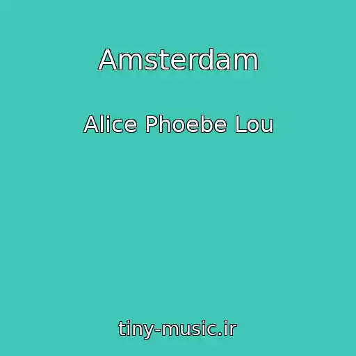 کاور آهنگ Amsterdam از Alice Phoebe Lou
