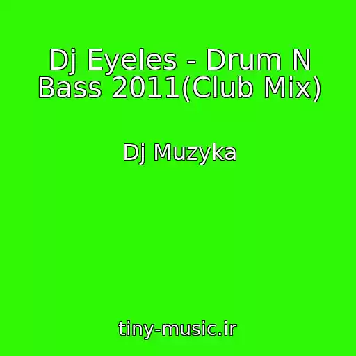 کاور آهنگ Dj Eyeles - Drum N Bass 2011(Club Mix) از Dj Muzyka