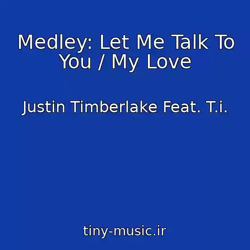 کاور آهنگ Medley: Let Me Talk To You / My Love از Justin Timberlake Feat. T.i.