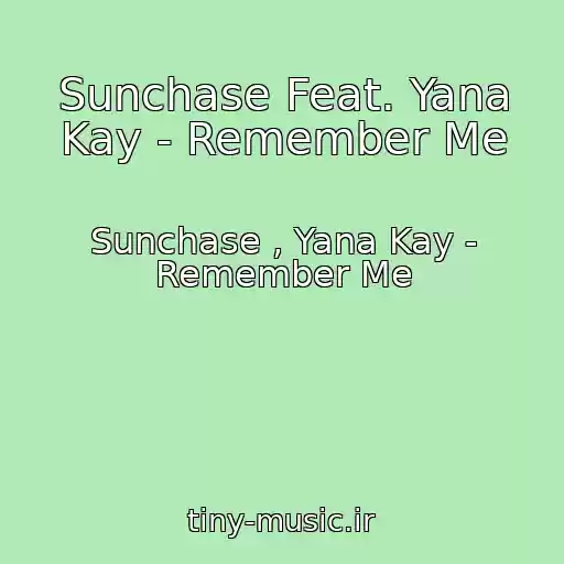 کاور آهنگ Sunchase Feat. Yana Kay - Remember Me از Sunchase , Yana Kay - Remember Me