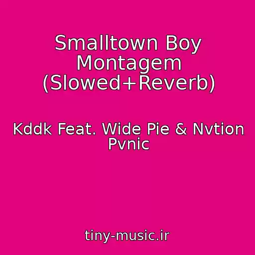 کاور آهنگ Smalltown Boy Montagem (Slowed+Reverb) از Kddk Feat. Wide Pie & Nvtion Pvnic