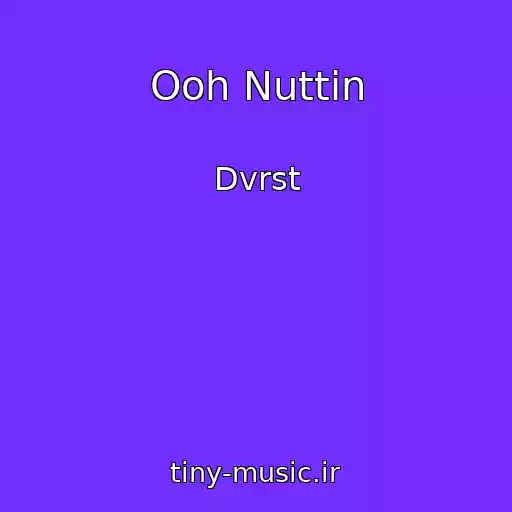 کاور آهنگ Ooh Nuttin از Dvrst