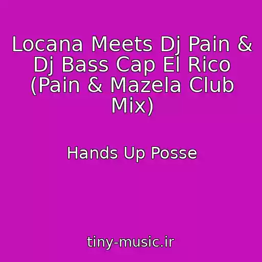 کاور آهنگ Locana Meets Dj Pain & Dj Bass Cap El Rico (Pain & Mazela Club Mix) از Hands Up Posse