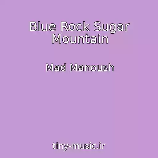 کاور آهنگ Blue Rock Sugar Mountain از Mad Manoush