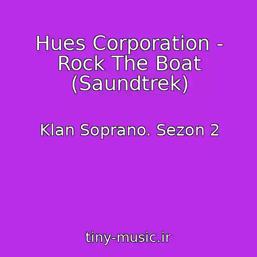 کاور آهنگ Hues Corporation - Rock The Boat (Saundtrek) از Klan Soprano. Sezon 2