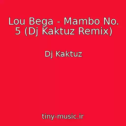 کاور آهنگ Lou Bega - Mambo No. 5 (Dj Kaktuz Remix) از Dj Kaktuz