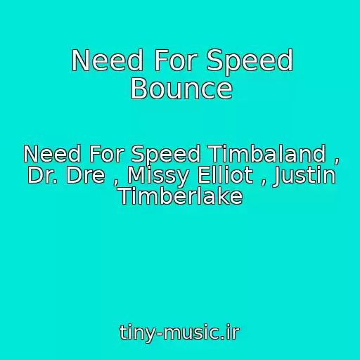 کاور آهنگ Need For Speed Bounce از Need For Speed Timbaland , Dr. Dre , Missy Elliot , Justin Timberlake