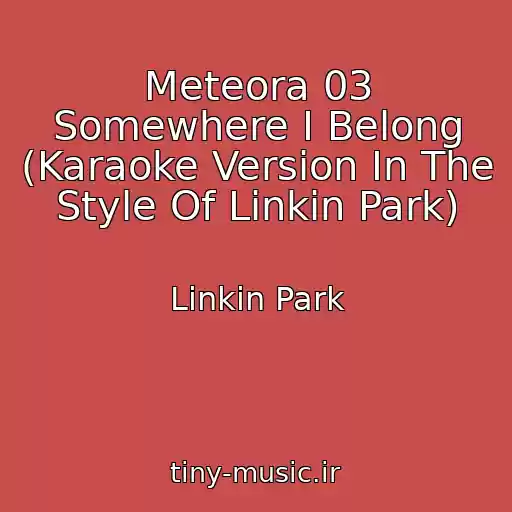 کاور آهنگ Meteora 03 Somewhere I Belong (Karaoke Version In The Style Of Linkin Park) از Linkin Park