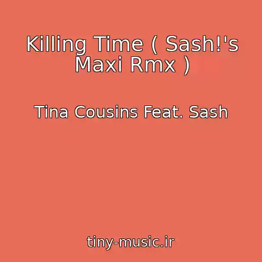 کاور آهنگ Killing Time ( Sash!'s Maxi Rmx ) از Tina Cousins Feat. Sash