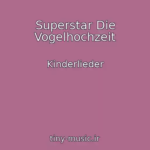 کاور آهنگ Superstar Die Vogelhochzeit از Kinderlieder