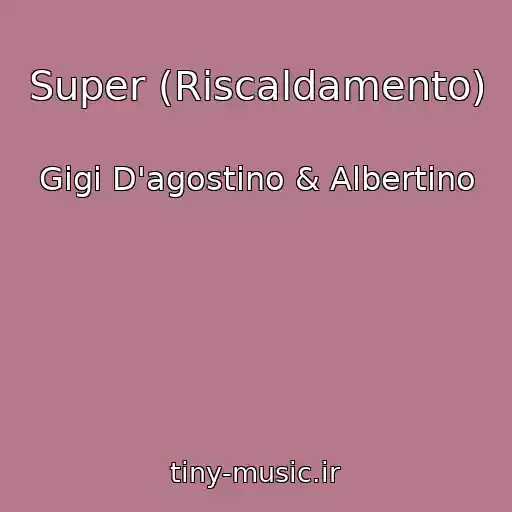 کاور آهنگ Super (Riscaldamento) از Gigi D'agostino & Albertino