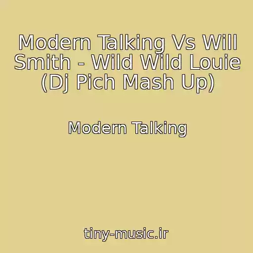 کاور آهنگ Modern Talking Vs Will Smith - Wild Wild Louie (Dj Pich Mash Up) از Modern Talking