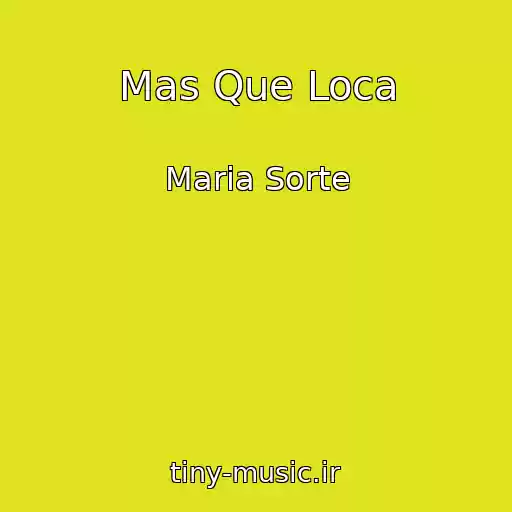 کاور آهنگ Mas Que Loca از Maria Sorte