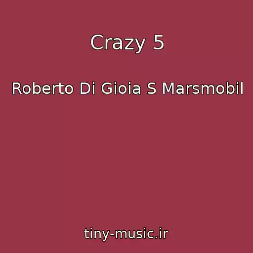 کاور آهنگ Crazy 5 از Roberto Di Gioia S Marsmobil