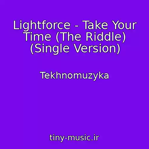 کاور آهنگ Lightforce - Take Your Time (The Riddle) (Single Version) از Tekhnomuzyka