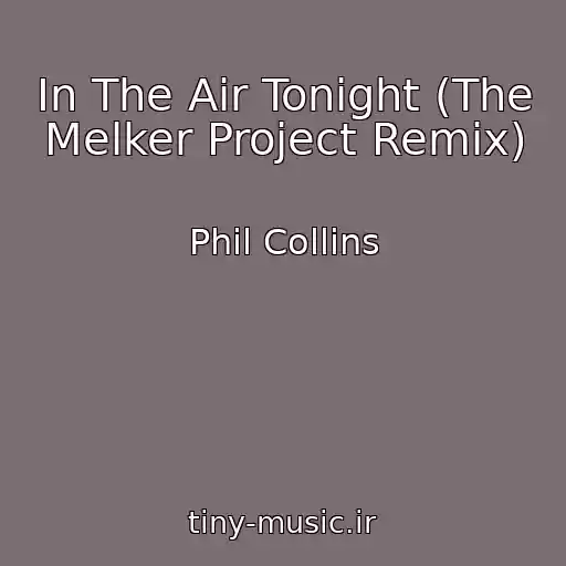 کاور آهنگ In The Air Tonight (The Melker Project Remix) از Phil Collins