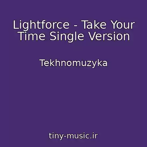 کاور آهنگ Lightforce - Take Your Time Single Version از Tekhnomuzyka