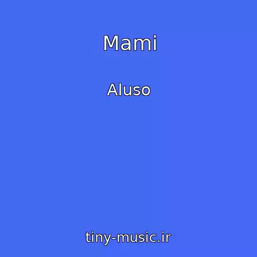 کاور آهنگ Mami از Aluso