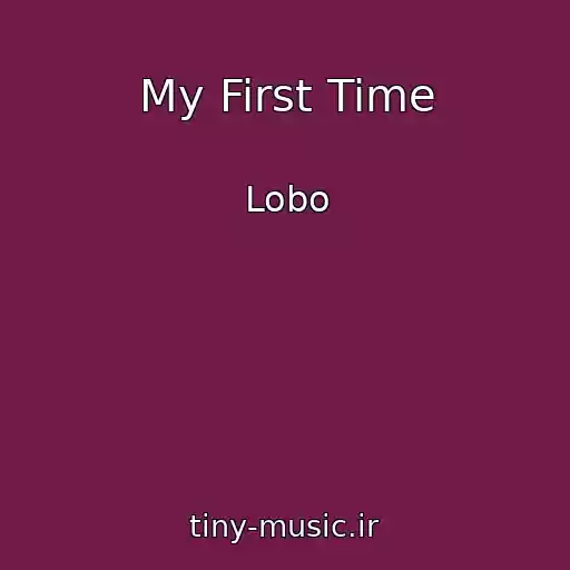 کاور آهنگ My First Time از Lobo