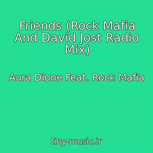 کاور آهنگ Friends (Rock Mafia And David Jost Radio Mix) از Aura Dione Feat. Rock Mafia