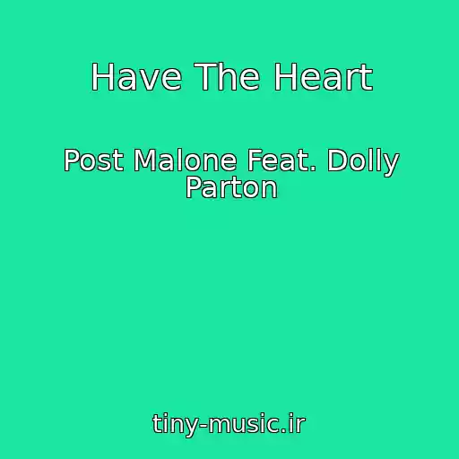 کاور آهنگ Have The Heart از Post Malone Feat. Dolly Parton