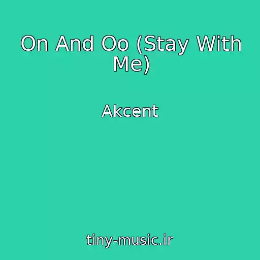 کاور آهنگ On And Oo (Stay With Me) از Akcent