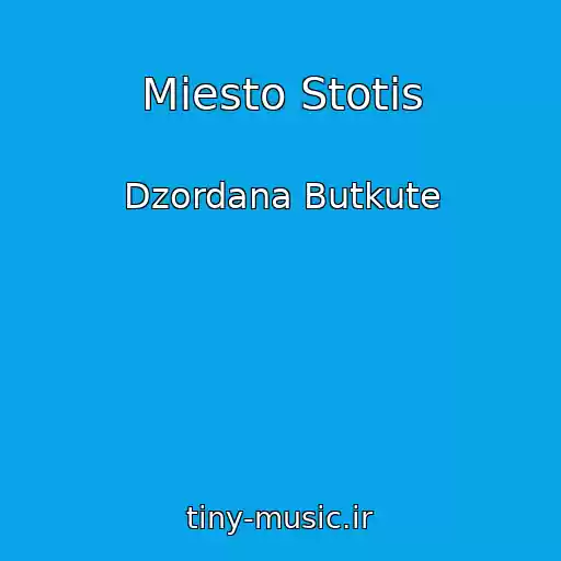 کاور آهنگ Miesto Stotis از Dzordana Butkute