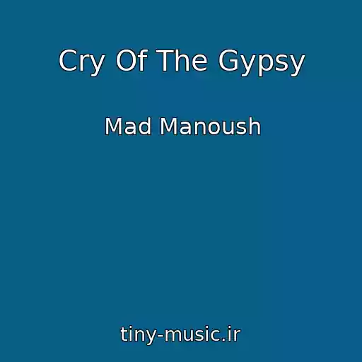 کاور آهنگ Cry Of The Gypsy از Mad Manoush