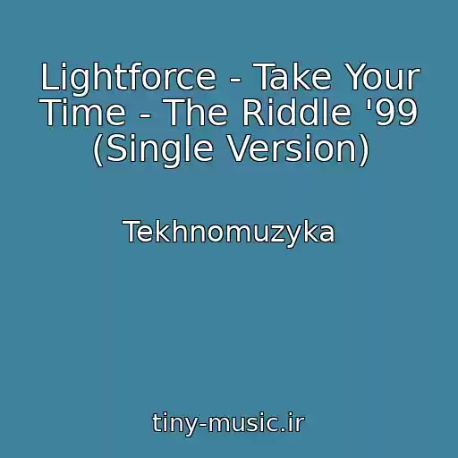 کاور آهنگ Lightforce - Take Your Time - The Riddle '99 (Single Version) از Tekhnomuzyka