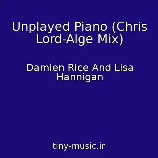 کاور آهنگ Unplayed Piano (Chris Lord-Alge Mix) از Damien Rice And Lisa Hannigan