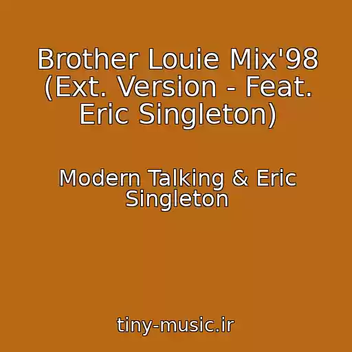 کاور آهنگ Brother Louie Mix'98 (Ext. Version - Feat. Eric Singleton) از Modern Talking & Eric Singleton