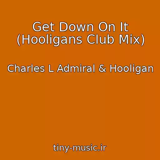 کاور آهنگ Get Down On It (Hooligans Club Mix) از Charles L Admiral & Hooligan
