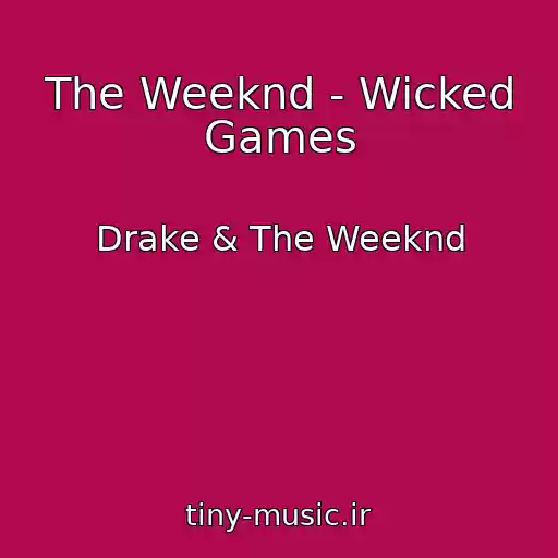 کاور آهنگ The Weeknd - Wicked Games از Drake & The Weeknd